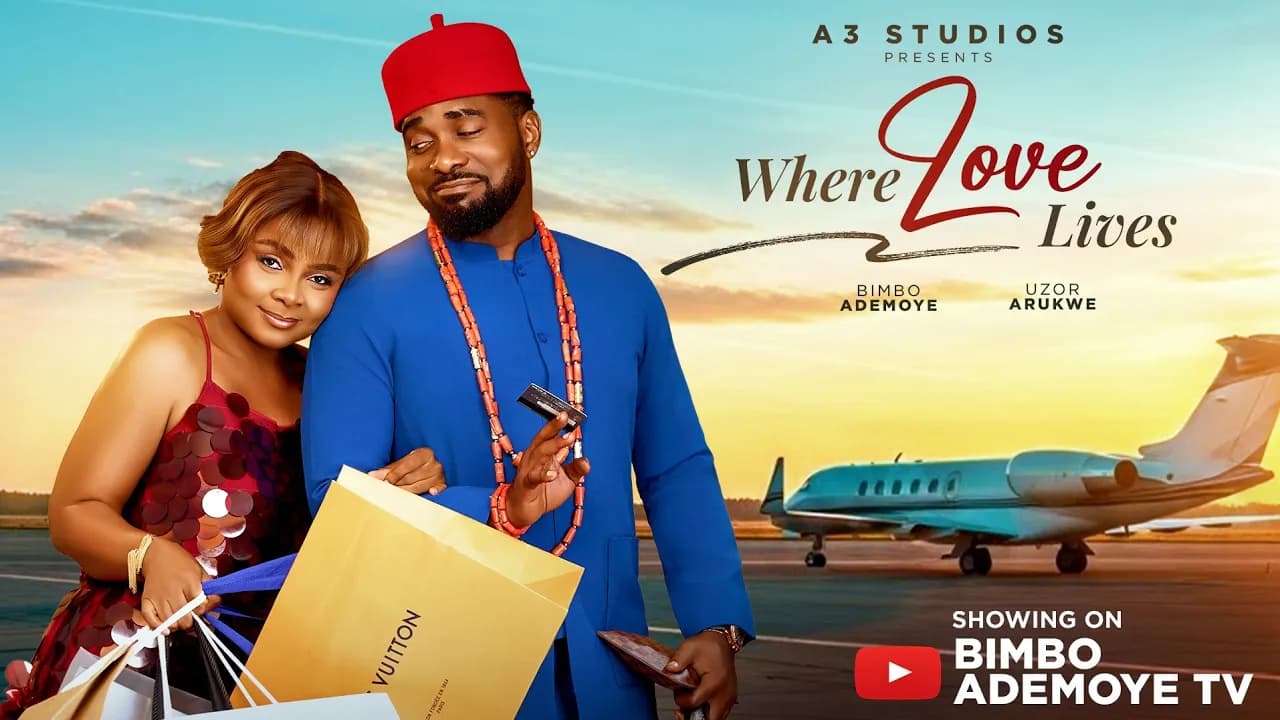 WHERE LOVE LIVES. STARRING UZOR ARUKWE,BIMBO ADEMOYE, CHIOMA NWOSU,OSAS IGHODARO. 2025 LATEST ROMCOM