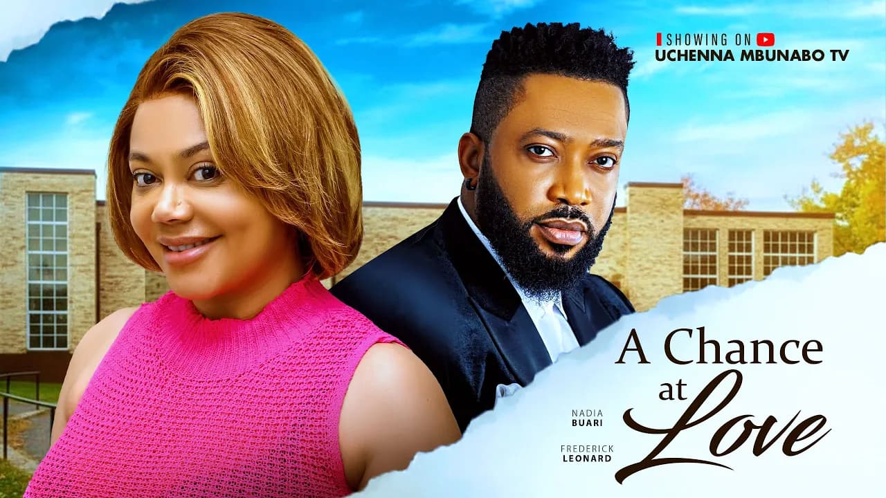 A CHANCE AT LOVE - NADIA BUARI, FREDERICK LEONARD, Latest 2025 Nigerian Movie